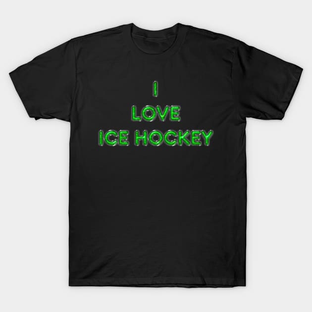 I Love Ice Hockey - Green T-Shirt by The Black Panther